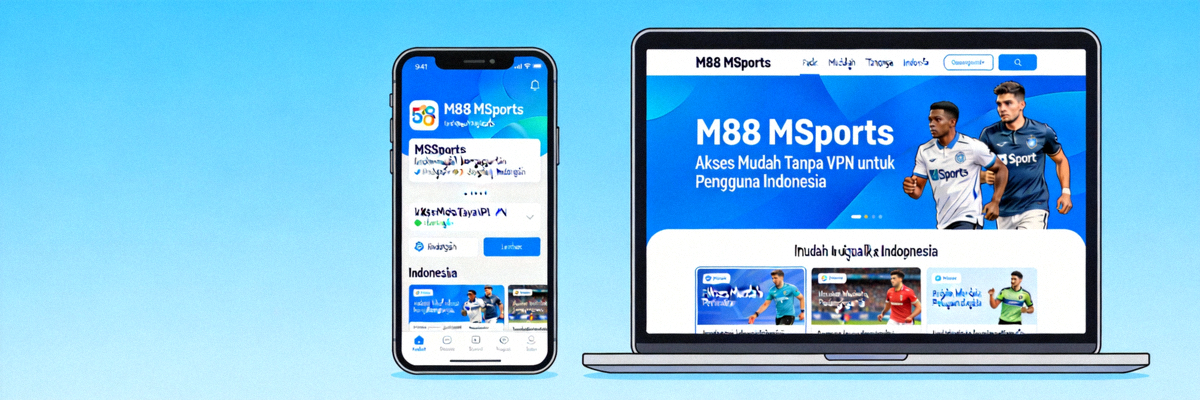Ilustrasi akses mudah M88 MSports tanpa VPN untuk pengguna Indonesia dengan perangkat mobile dan laptop