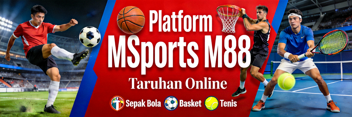 Platform MSports M88 menampilkan berbagai jenis olahraga seperti sepak bola, basket, dan tenis untuk taruhan online